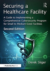 Securing a Healthcare Facility: Guide to Implementing Comprehensive Cybersecurity Program for Small Medium-Sized Facilities