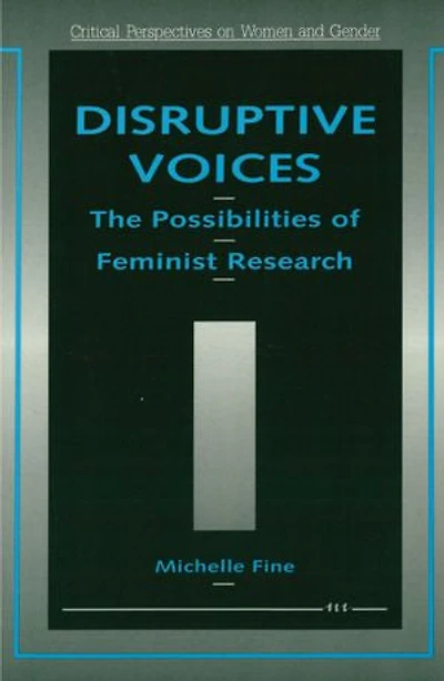 Disruptive Voices: The Possibilities of Feminist Research