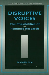 Disruptive Voices: The Possibilities of Feminist Research
