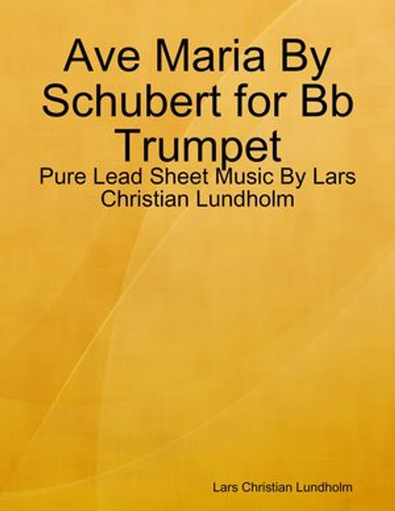 Ave Maria By Schubert for Bb Trumpet - Pure Lead Sheet Music By Lars Christian Lundholm