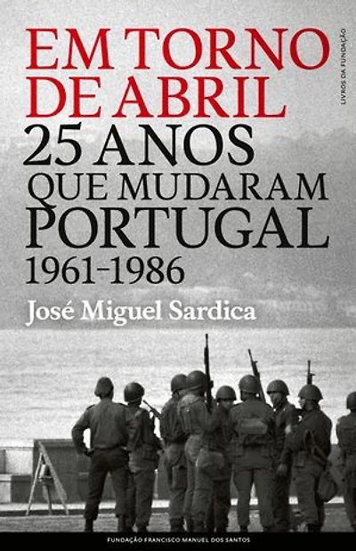 Em Torno de «Abril»: 25 anos que mudaram Portugal (1961-1986)