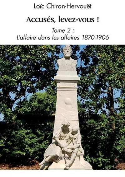 Accusés, levez-vous !: Tome 2 : L'affaire dans les affaires 1870-1906