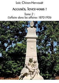 Accusés, levez-vous !: Tome 2 : L'affaire dans les affaires 1870-1906