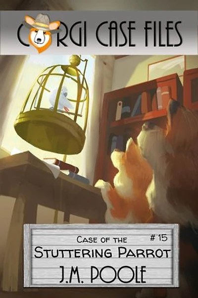 Case of the Stuttering Parrot: Corgi Case Files, #15