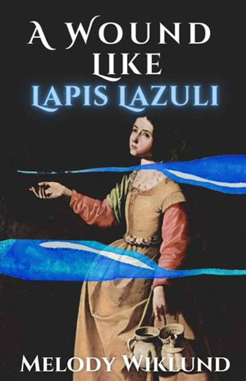 A WOUND LIKE LAPIS LAZULI