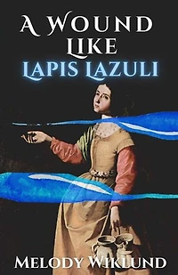 A WOUND LIKE LAPIS LAZULI