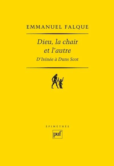 Dieu, la chair et l'autre : D'Irénée à Duns Scot