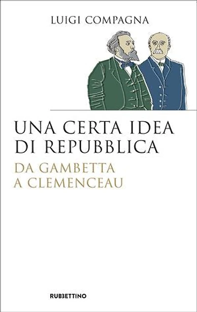 Una certa idea di repubblica: Da Gambetta a Clemenceau