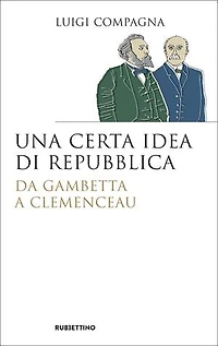 Una certa idea di repubblica: Da Gambetta a Clemenceau