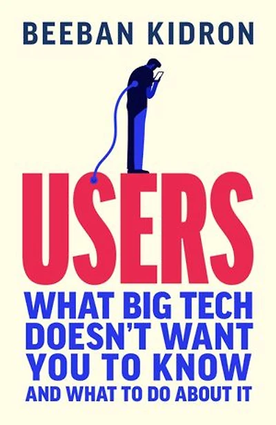 Users: What Big Tech Doesn't Want You to Know - and What to Do About It