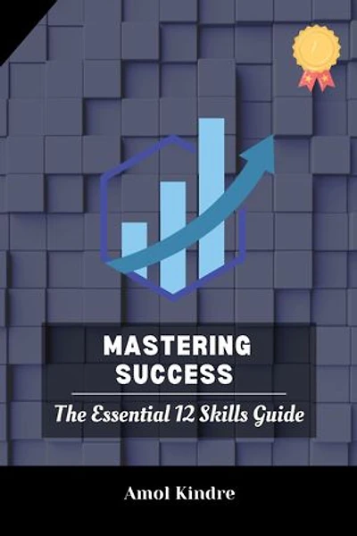 Mastering Success: The Essential 12 Skills Guide