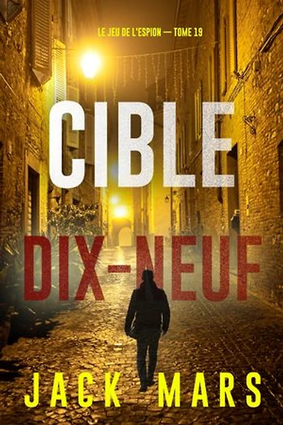 Cible dix-neuf (Le Jeu de l'Espion — tome 19)