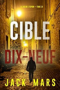Cible dix-neuf (Le Jeu de l'Espion — tome 19)