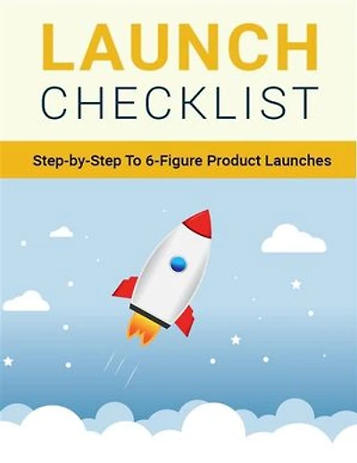 Launch Checklist: Step-by-Step To 6-Figure Product Launches