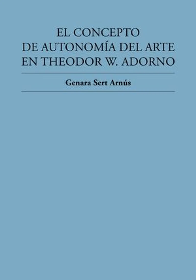 El concepto de autonomía del arte en Theodor W. Adorno