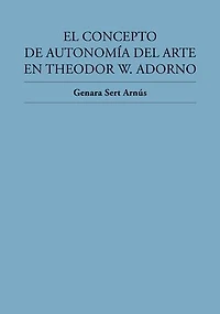 El concepto de autonomía del arte en Theodor W. Adorno