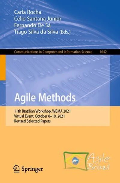 Agile Methods: 11th Brazilian Workshop, WBMA 2021, Virtual event, October 8-10, Revised Selected Papers