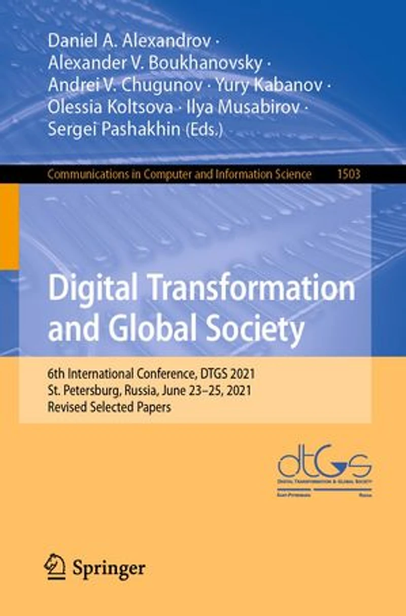 Digital Transformation and Global Society: 6th International Conference, DTGS 2021, St. Petersburg, Russia, June 23-25, Revised Selected Papers