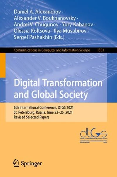 Digital Transformation and Global Society: 6th International Conference, DTGS 2021, St. Petersburg, Russia, June 23-25, Revised Selected Papers