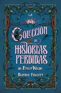 La colección de historias perdidas de Emily Wilde