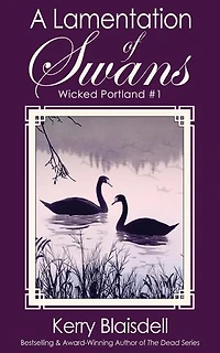 A Lamentation of Swans: Wicked Portland, #1