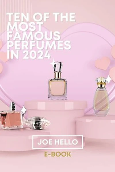 Ten of the Most Famous Perfumes In 2024