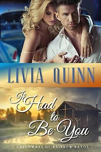 It Had to Be You: Calloways of Rainbow Bayou, #6