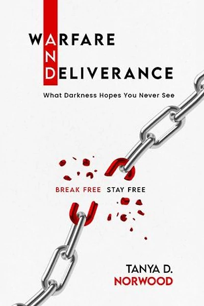 Warfare and Deliverance: Break Free - Stay Free: What Darkness Hopes You Never See