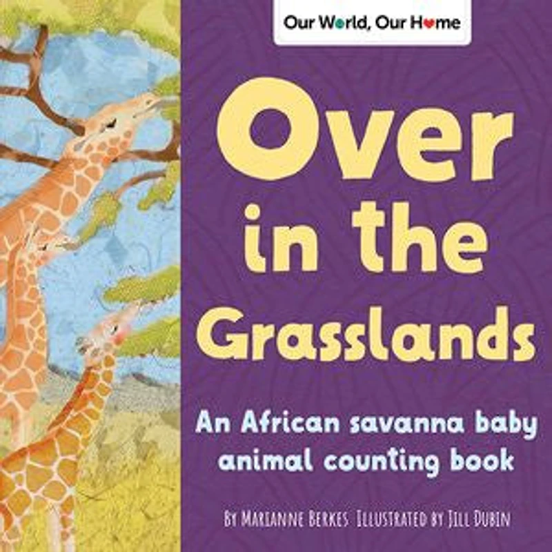 Over The Grasslands: An African Savanna Animal Nature Book