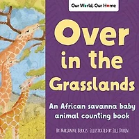Over The Grasslands: An African Savanna Animal Nature Book