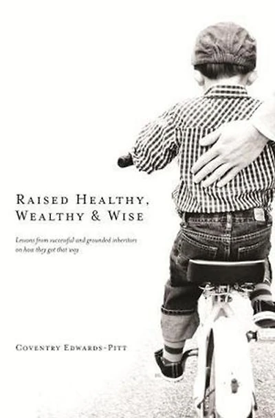 Raised Healthy, Wealthy & Wise: Healthy, Wealthy & Wise, #1