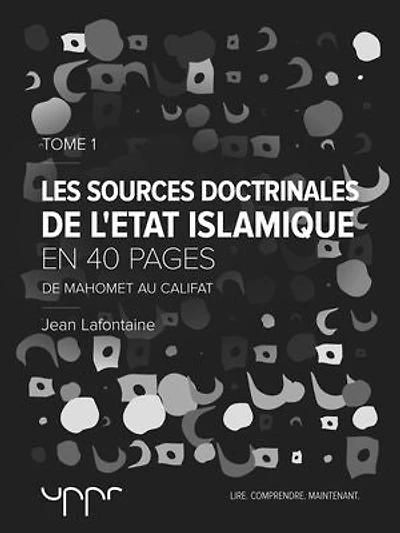 Les sources doctrinales de l'État Islamique – Tome 1: De Mahomet au Califat