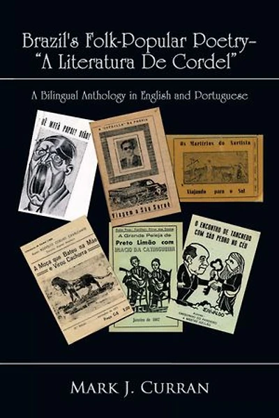 Brazil's Folk-Popular Poetry - A Literatura de Cordel: Bilingual Anthology English And Portuguese