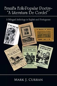 Brazil's Folk-Popular Poetry - A Literatura de Cordel: Bilingual Anthology English And Portuguese