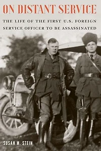 On Distant Service: The Life Of First U.s. Foreign Service Officer To Be Assassinated