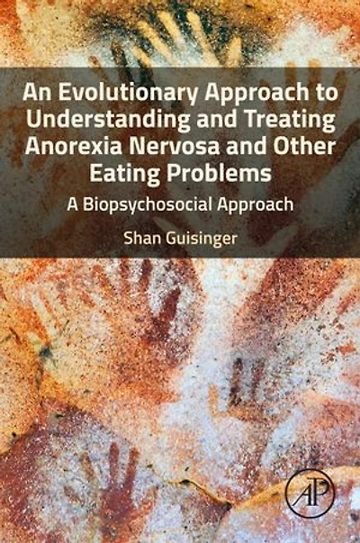 An Evolutionary Approach to Understanding and Treating Anorexia Nervosa Other Eating Problems