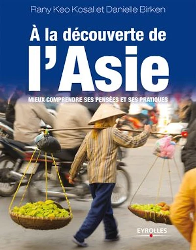 A la découverte de l'Asie: mieux comprendre ses pensées et pratiques