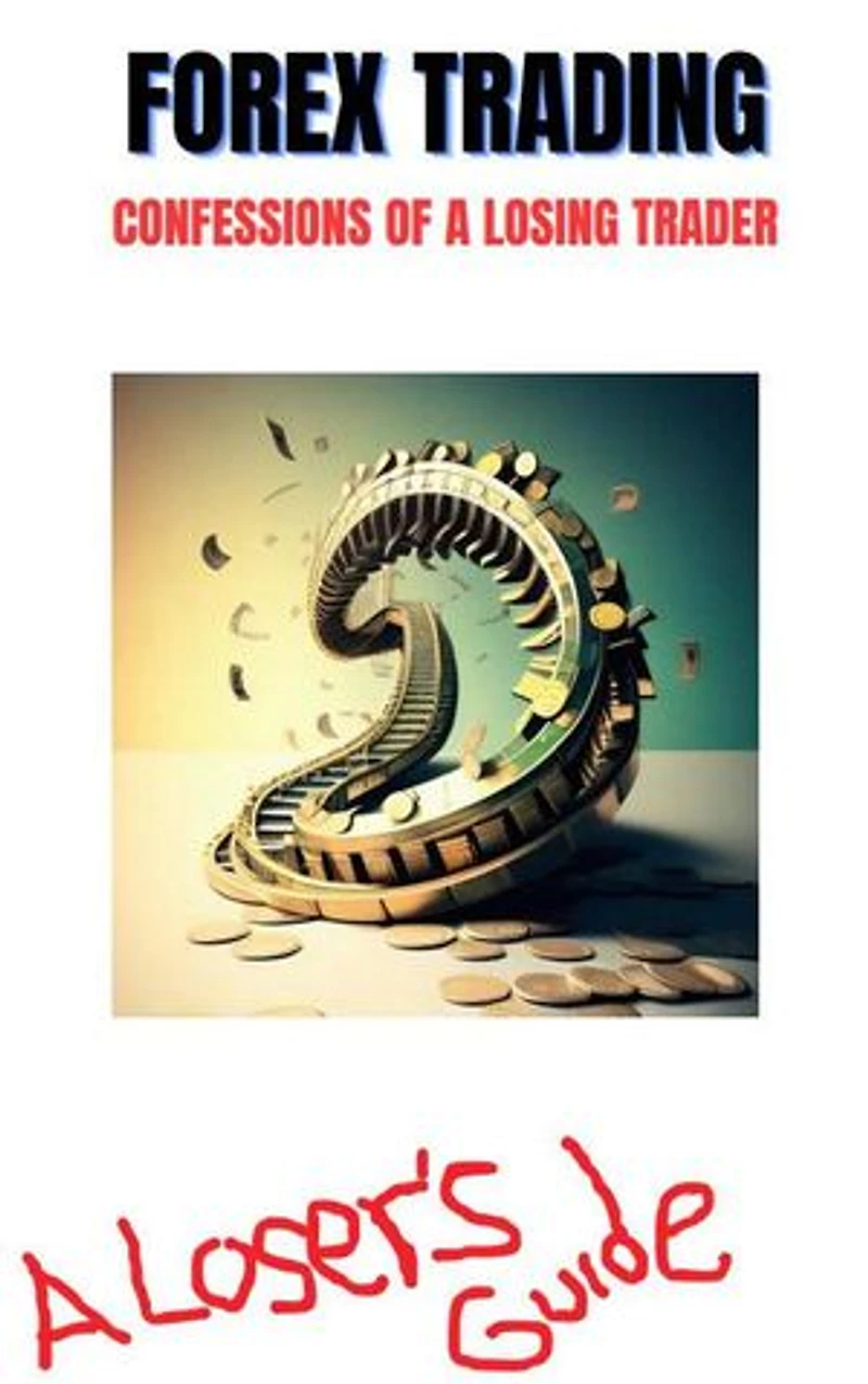 Forex Trading - A Losers Guide