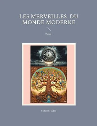 Les Merveilles du Monde Moderne: Tome I