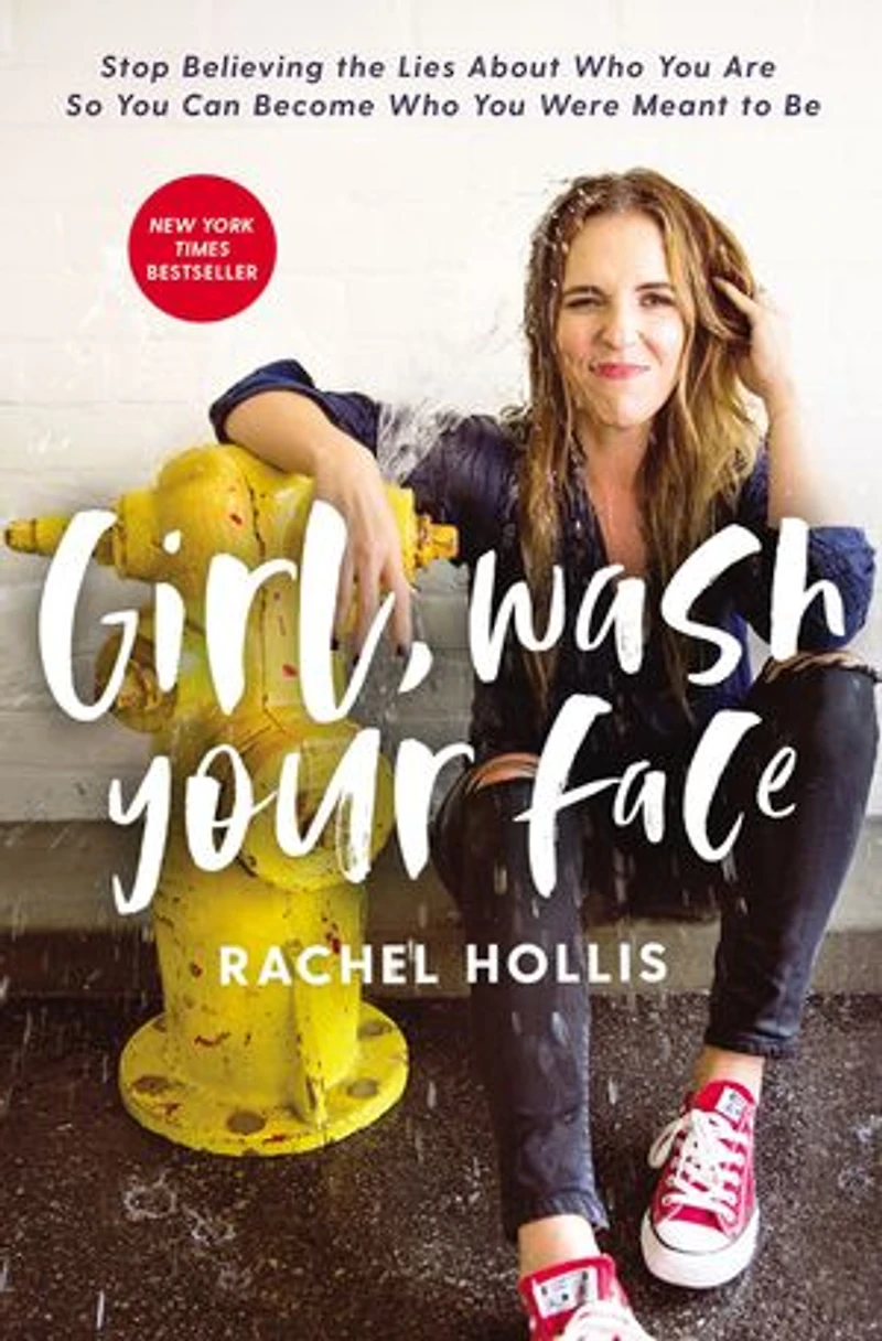 Girl, Wash Your Face: Stop Believing The Lies About Who You Are So Can Become Were Meant To Be
