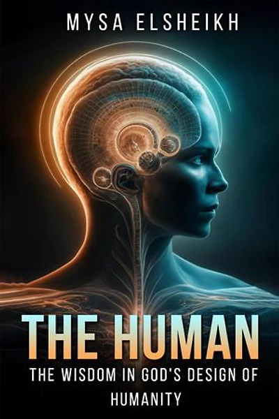 The Human: The Wisdom in God's Design of Humanity
