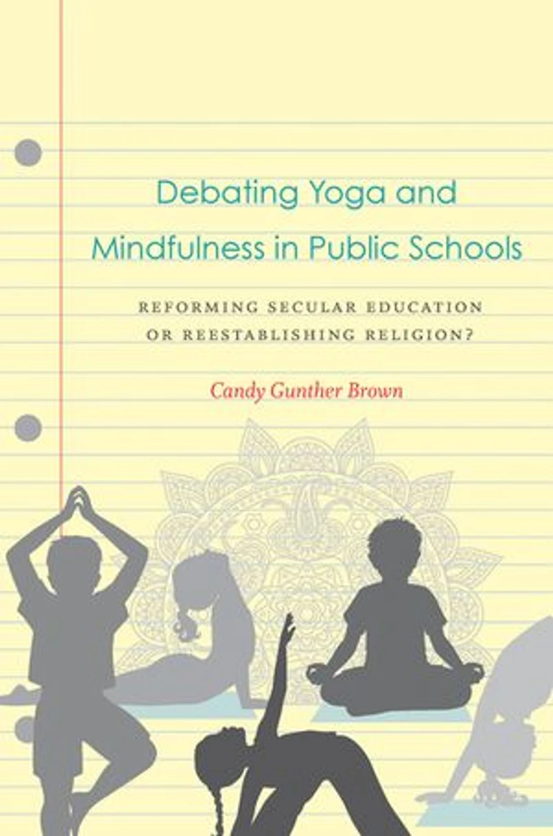 Debating Yoga and Mindfulness Public Schools: Reforming Secular Education or Reestablishing Religion?