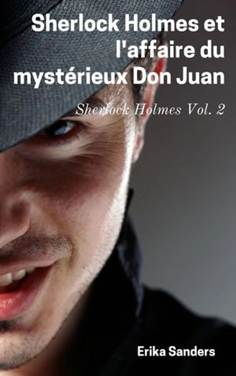 Sherlock Holmes et l'affaire du mystérieux Don Juan: Sherlock Holmes Vol. 2