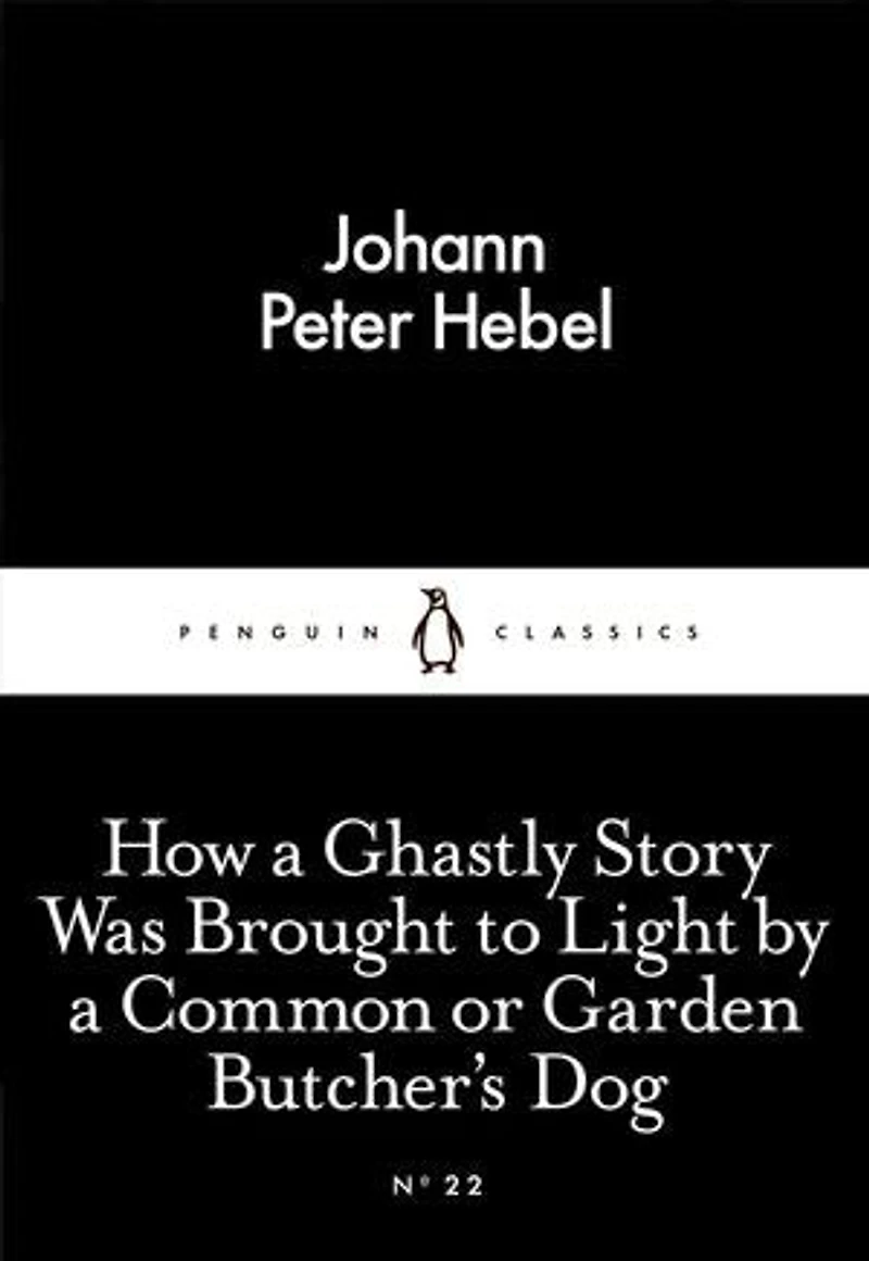 Little Black Classics How A Ghastly Story Was Brought To Light: By Common Or Garden Butcher's Dog