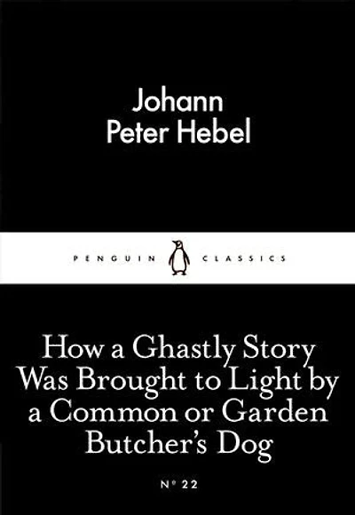 Little Black Classics How A Ghastly Story Was Brought To Light: By Common Or Garden Butcher's Dog