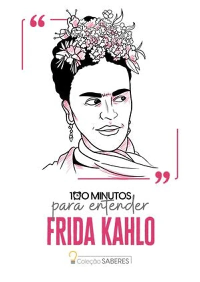 100 minutos para entender Frida Kahlo
