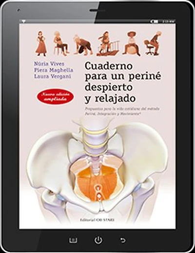 Cuaderno para un periné despierto y relajado: Propuestas para la vida cotidiana del método Periné, Integración y movimiento.