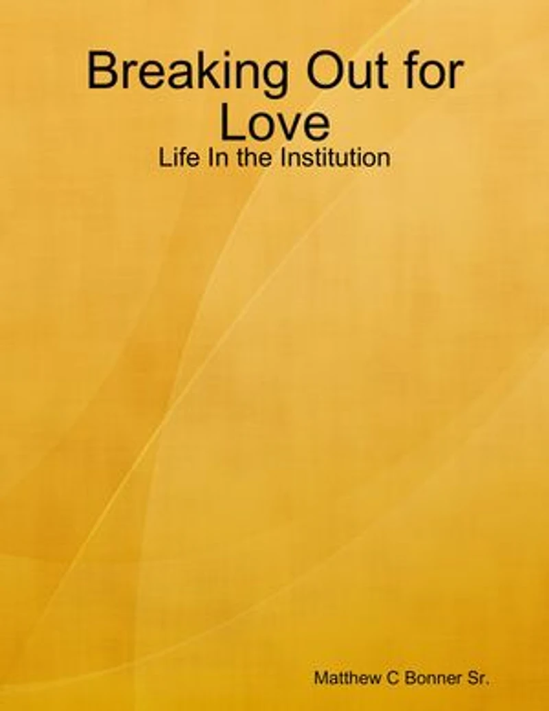 Breaking Out for Love: Life In the Institution