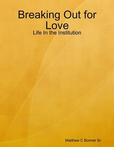 Breaking Out for Love: Life In the Institution