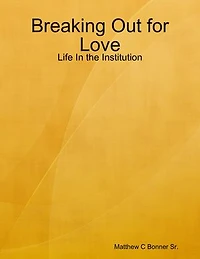 Breaking Out for Love: Life In the Institution